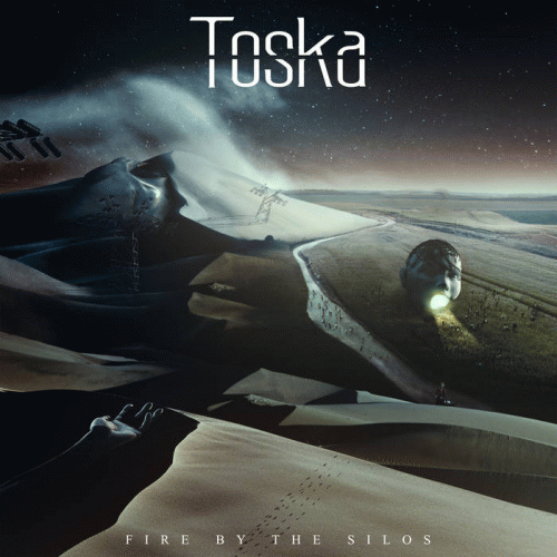 Toska (UK) : Fire by the Silos